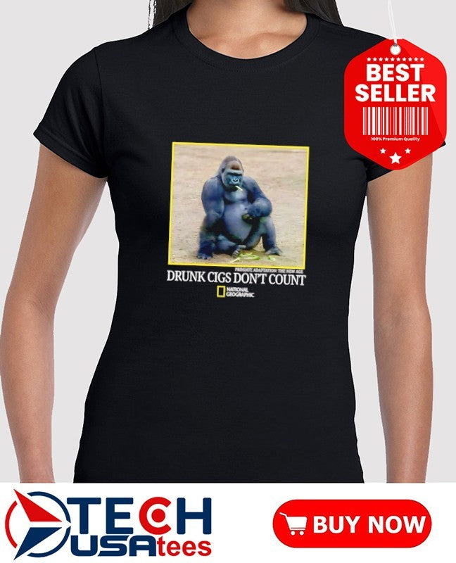 Gorilla smoking drunk cigs don’t count shirt