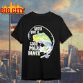 Gotta Love A Good Pole Dance Fishing Shirt