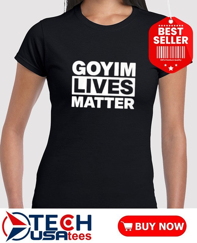 Goyim Lives Matter shirt