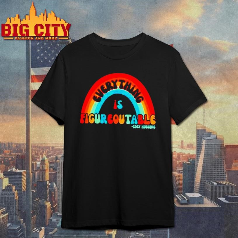 Gozy Huggins Everything Is Figureoutable Rainbow Shirt