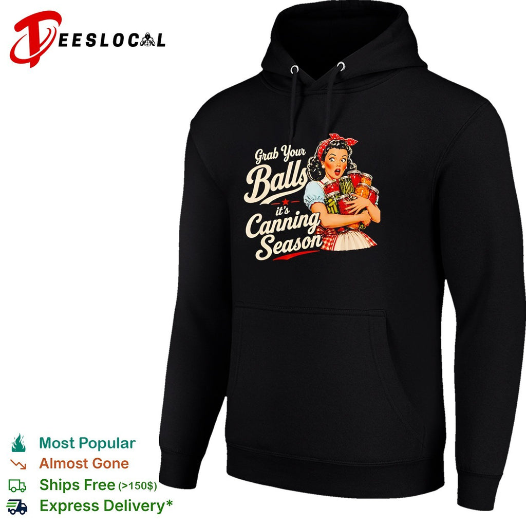 Grab Your Balls Its Canning Season Food Preservation shirt