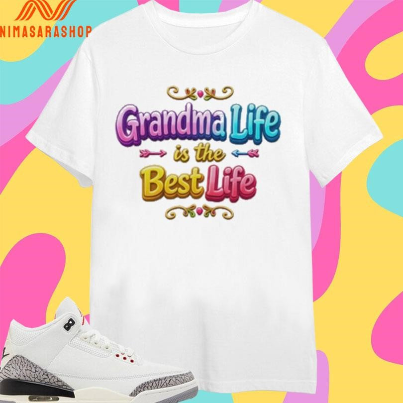 Grandma Life Is The Best Life Shirts