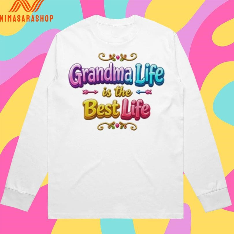 Grandma Life Is The Best Life Shirts