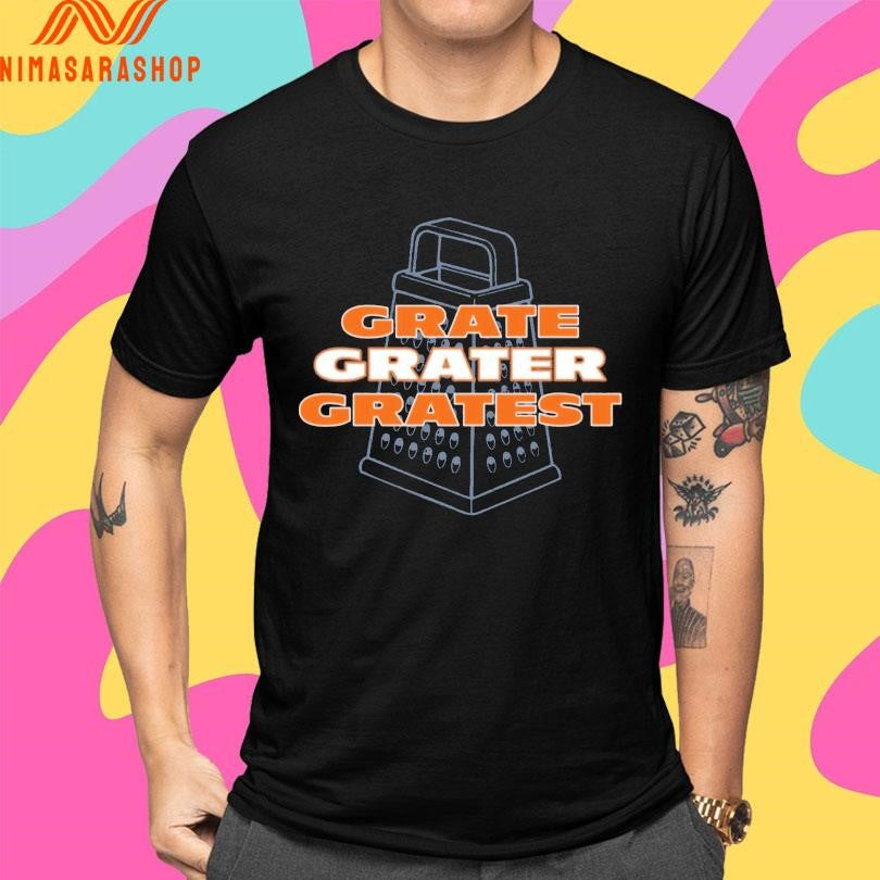 Grate Grater Gratest 2026 Shirts