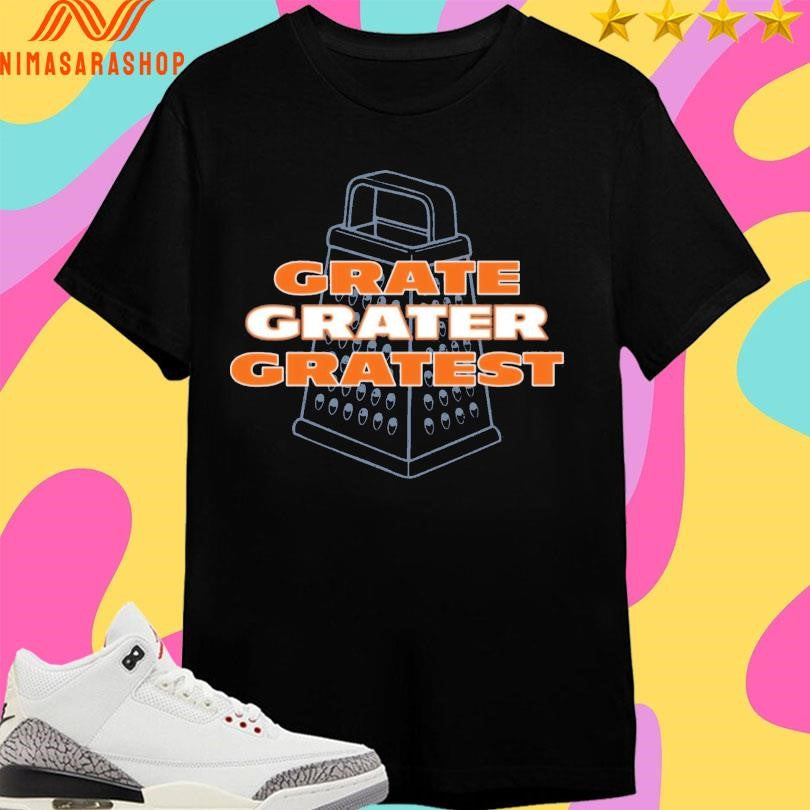 Grate Grater Gratest 2026 Shirts