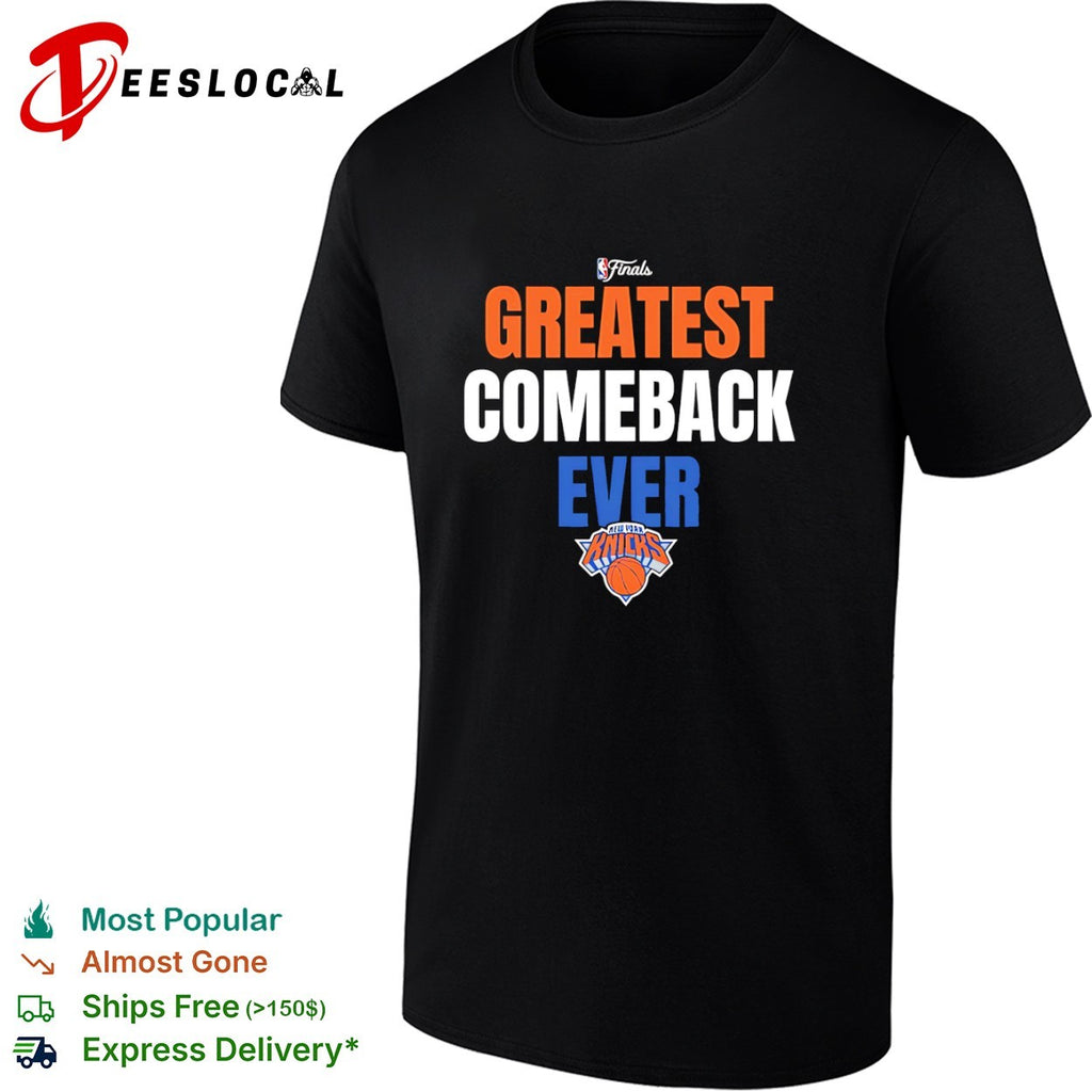 Greatest Comeback Ever New York Knicks NBA Finals shirt
