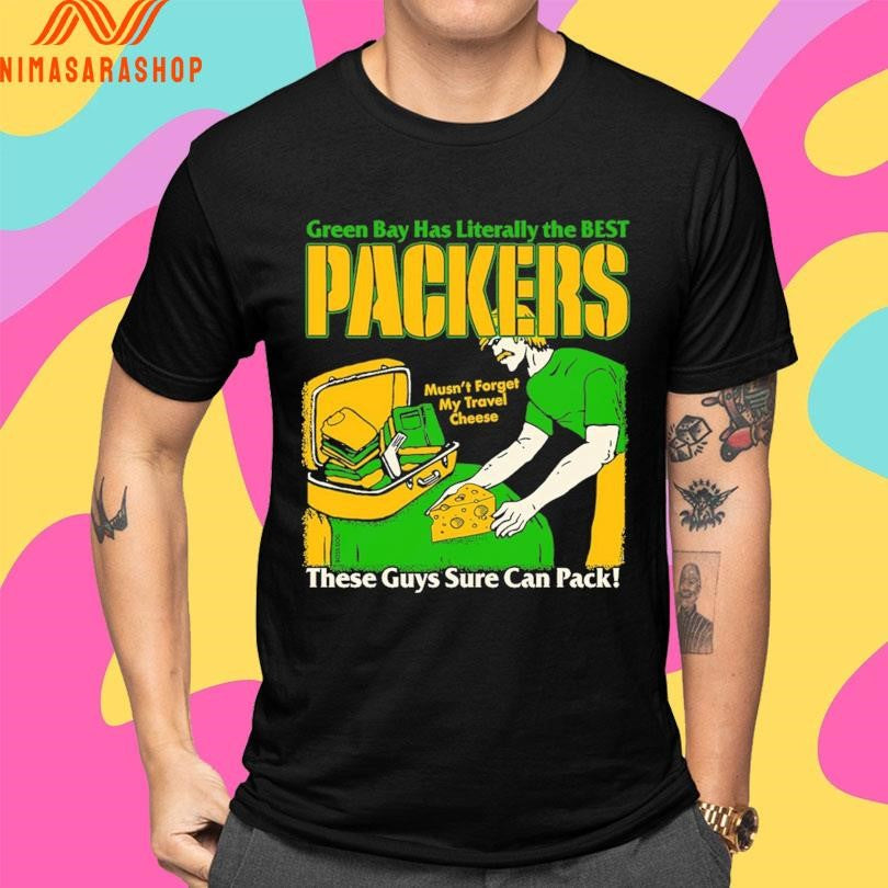 Green Bay Has Literally The Best Packers These Guys Sure Can Pack Mustn’t Forget My Travel Cheese Shirts