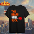 Green Bay The Bears Still Suck Shirt
