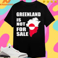 Greenland Is Not For Sale Greenland Map 2026 Shirts