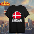 Greenland We Chose Denmark Shirt