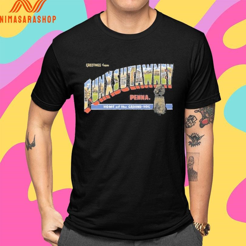 Greetings From Punxsutawney Penna Home Of The Ground-Hog Shirts