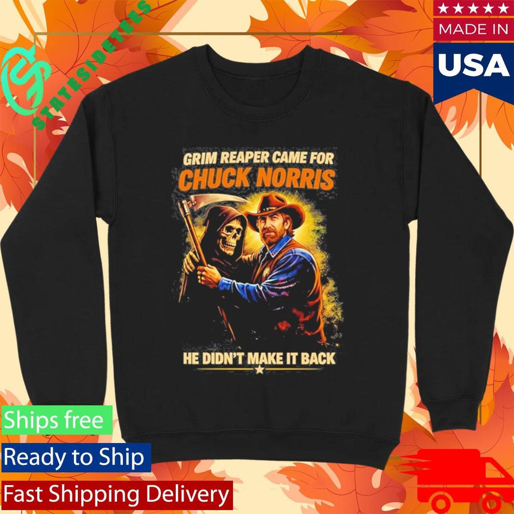 Grim Reaper Came For Chuck Norris He Didn’t Make It Back Shirt