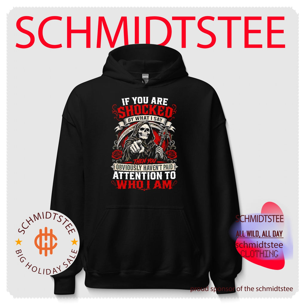 Grim Reaper if you are shocked by what I say then you obviously haven’t paid attention to who I am shirt