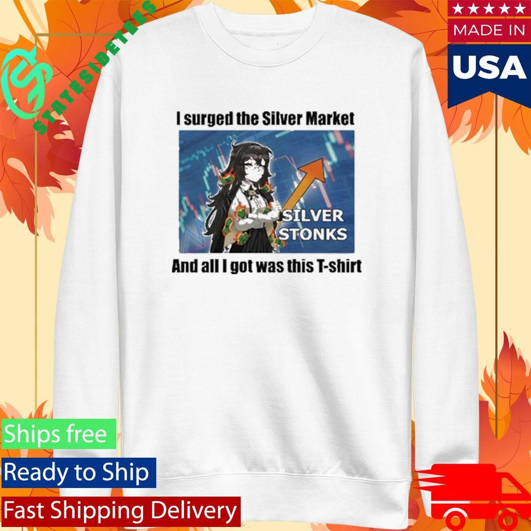 Grimmi I Surged The Silver Market and All I Got Was This Shirt