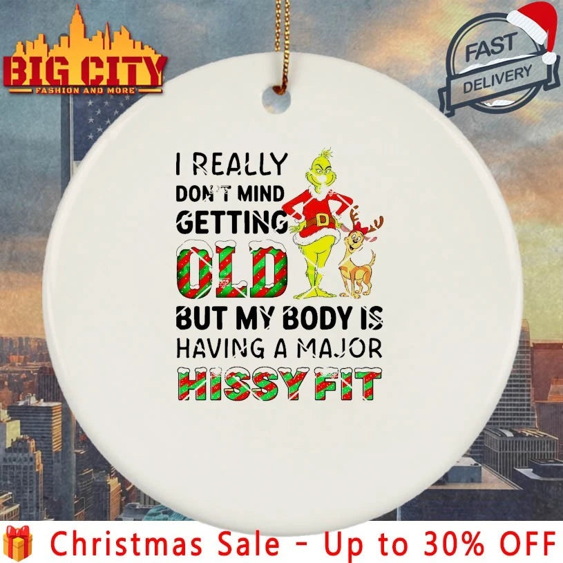Grinch And Max I Really Don’t Mind Getting Old But My Body Is Having A Major Hissy Fit shirt