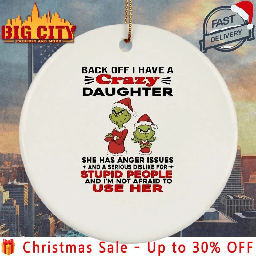 Grinch Back Off I Have Crazy Daughter Stupid People shirt