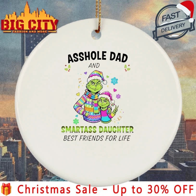 Grinch Christmas Asshole Dad And Smartass Daughter Best Friends For Life shirt