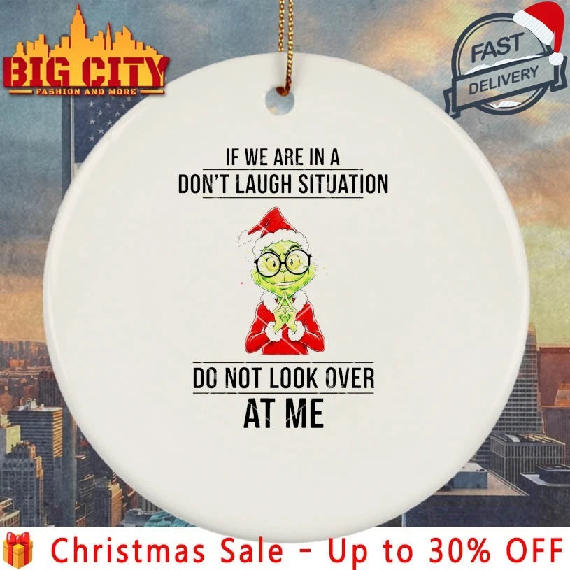 Grinch Christmas If We Are In A Don’t Laugh Situation Do Not Look Over At Me shirt