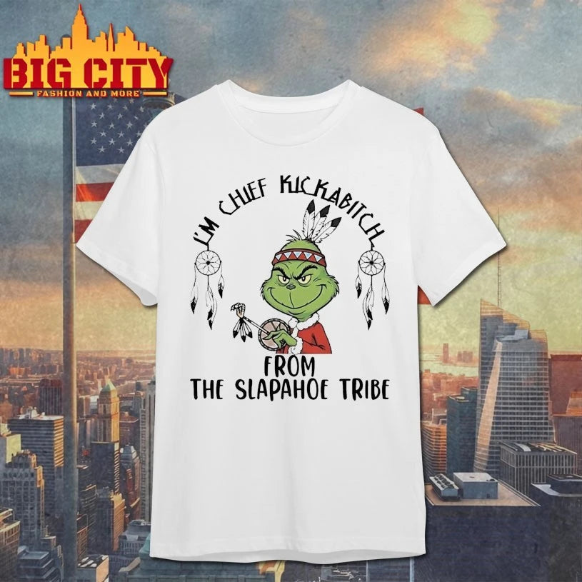 Grinch Christmas I’m Chief Kickabitch From The Slapahoe Tribe shirt
