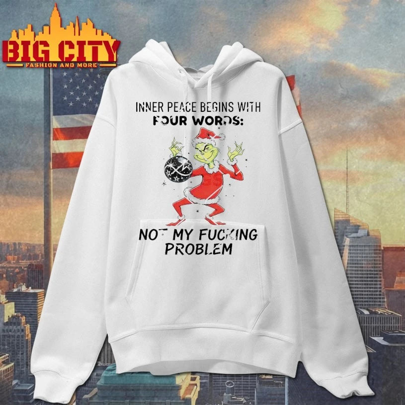 Grinch Christmas Inner Peace Begins With Four Words Not My Fucking Problem shirt