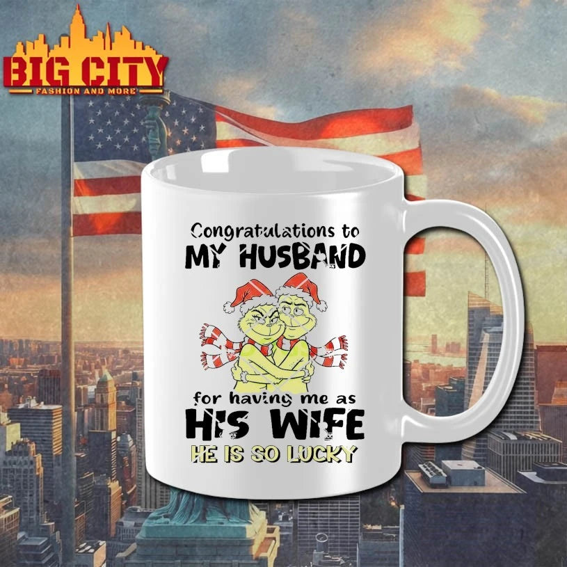 Grinch Congratulations To My Husband For Having Me As His Wife He Is So Lucky shirt