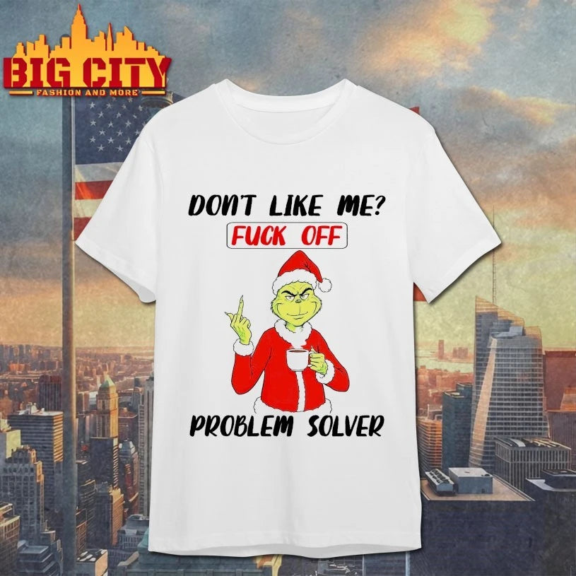 Grinch Don’t like me Fuck of Problem solver shirt