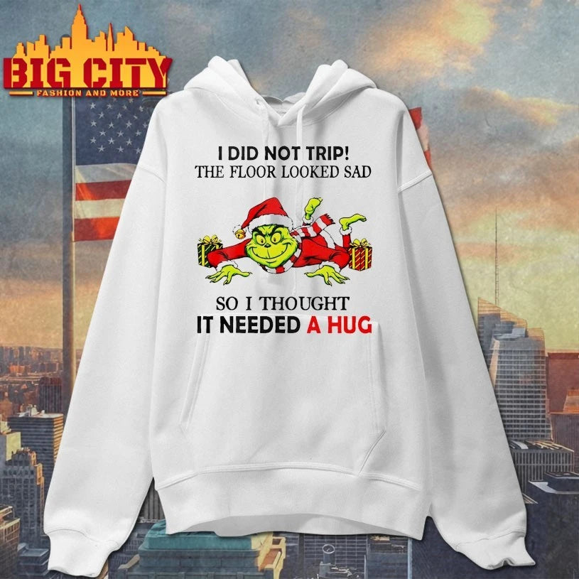 Grinch I Did Not Trip The Floor Looked Sad So I Thought It Need A Hug Christmas shirt