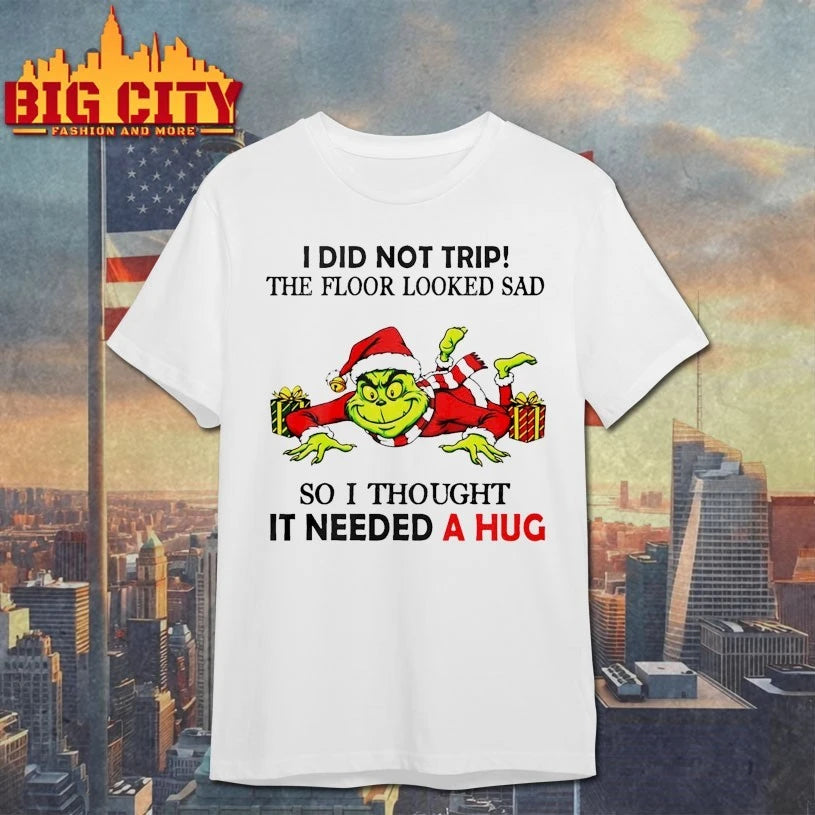 Grinch I Did Not Trip The Floor Looked Sad So I Thought It Need A Hug Christmas shirt