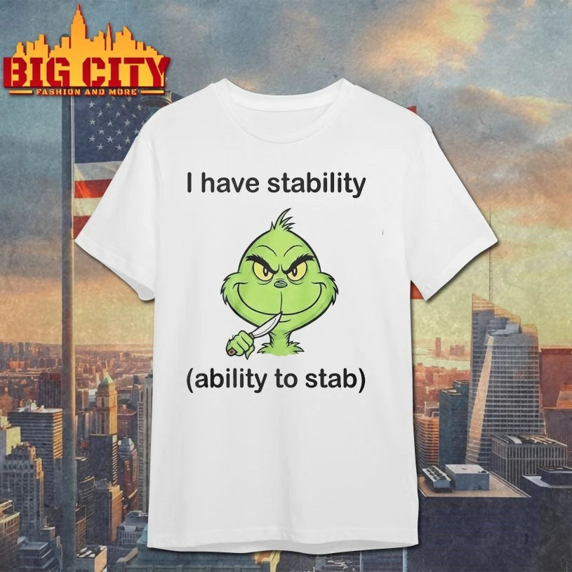 Grinch I Have Stability Ability To Stab shirt