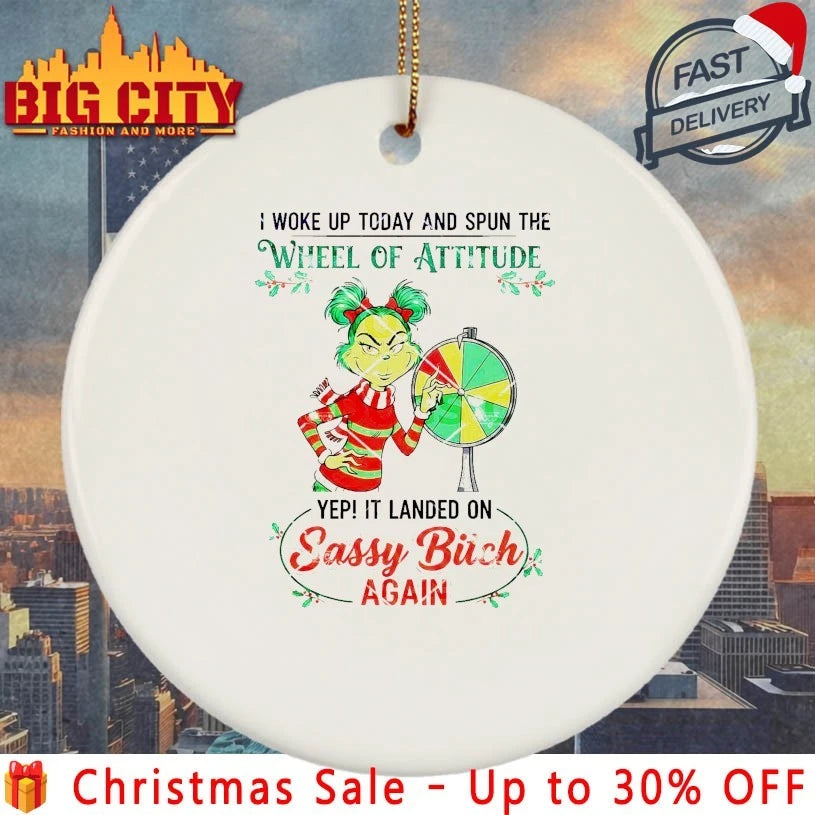 Grinch I Woke Up Today And Spun The Wheel Of Attitude It Landed On Sassy Bitch Again Shirt