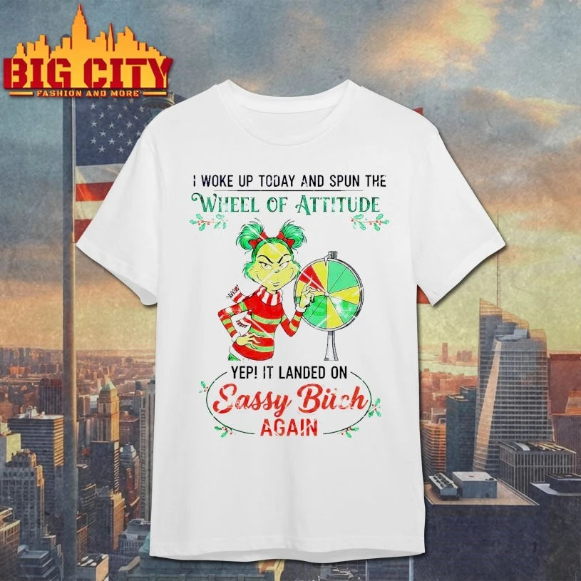 Grinch I Woke Up Today And Spun The Wheel Of Attitude It Landed On Sassy Bitch Again Shirt