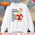 Grinch I Won’t Be Remembered As A Woman Who Kept Her Mouth Shut shirt
