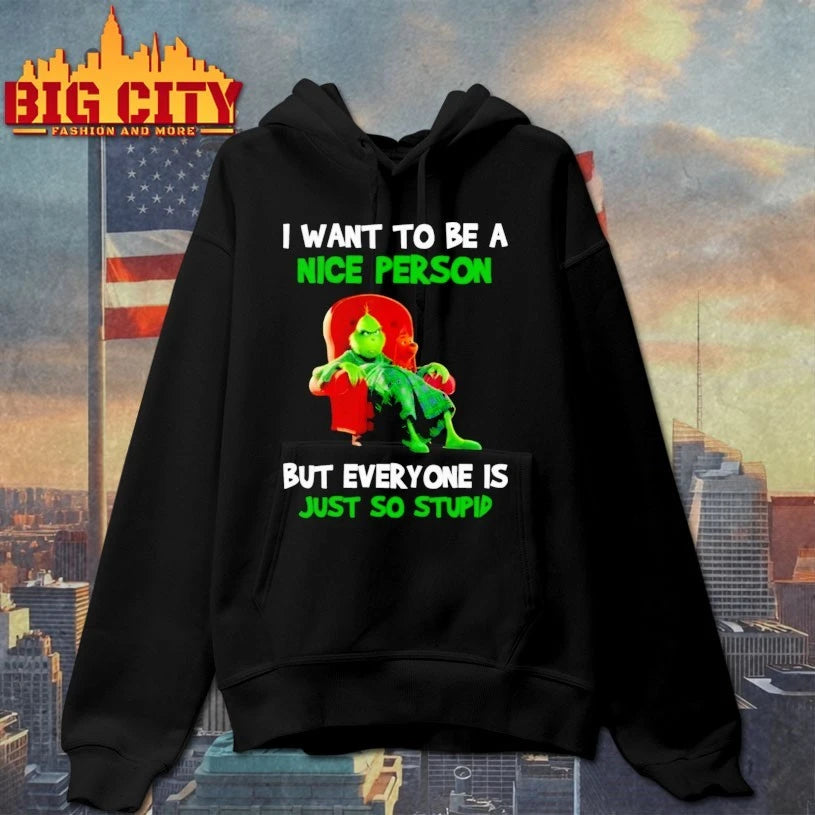 Grinch I want to be a nice person But everyone Is just so stupid shirt