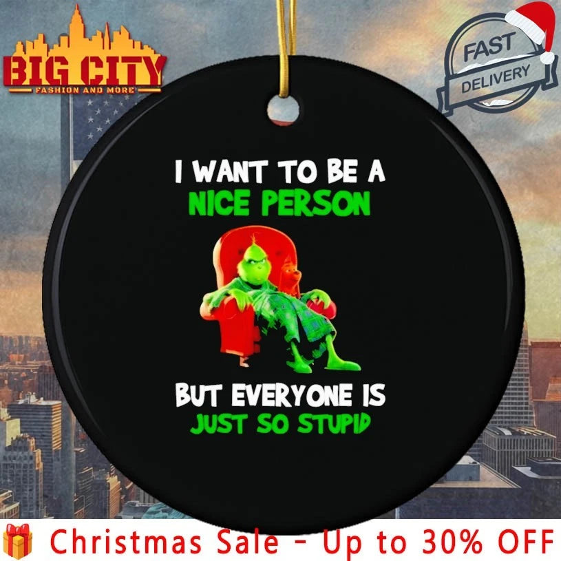Grinch I want to be a nice person But everyone Is just so stupid shirt