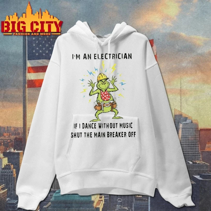 Grinch Im An Electrician If I Dance Without Music Shut The Main Breaker Off shirt