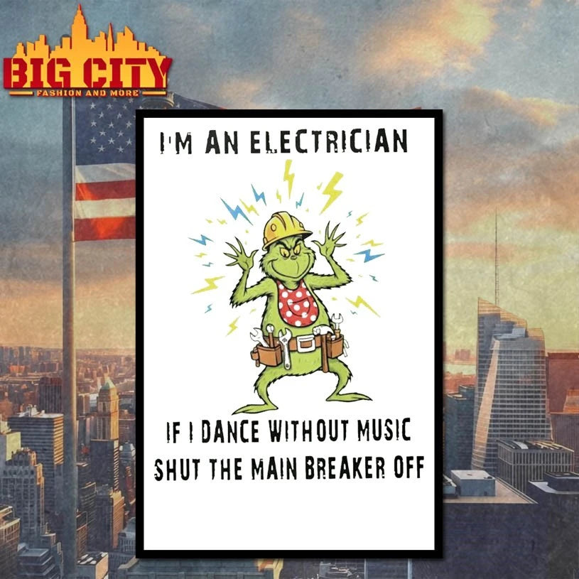 Grinch Im An Electrician If I Dance Without Music Shut The Main Breaker Off shirt