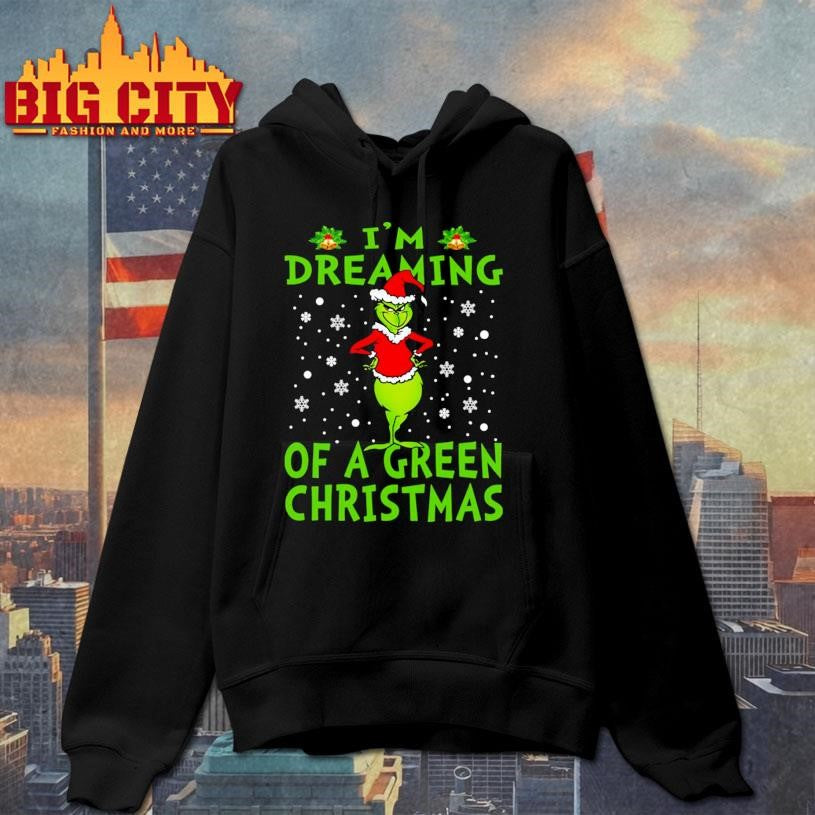 Grinch  I’m Dreaming Of A Green Christmas Shirt
