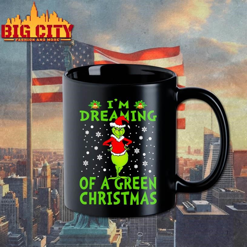 Grinch  I’m Dreaming Of A Green Christmas Shirt