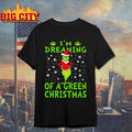 Grinch  I’m Dreaming Of A Green Christmas Shirt