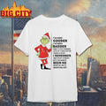 Grinch I’ve Been Gooder I’ve Been Badder But I’ve Always Been Me Whatcha See Is Whatcha Get shirt