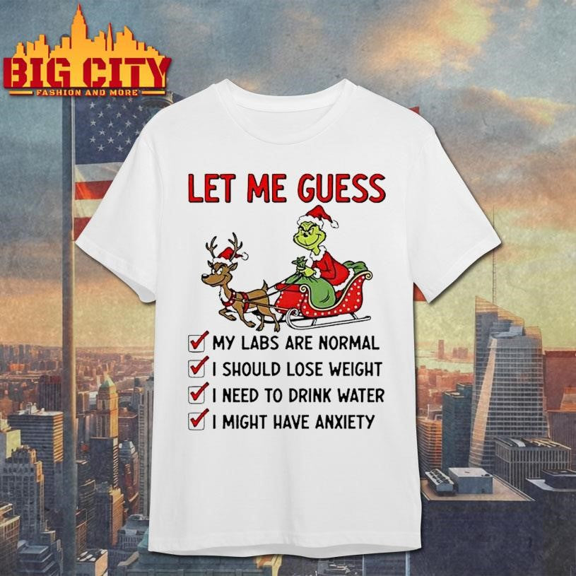 Grinch Let Me Guess My Labs Are Normal I Should Lose Weight Christmas Shirt