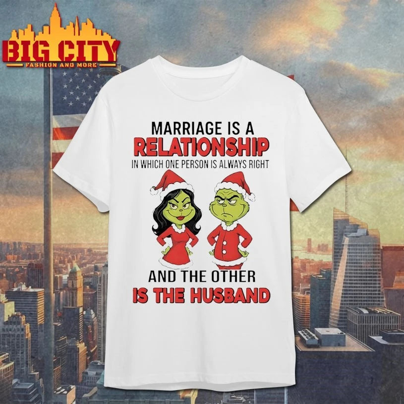 Grinch Marriage Is A Relationship In Which One Person Is Always Right And The Other Is The Husband shirt