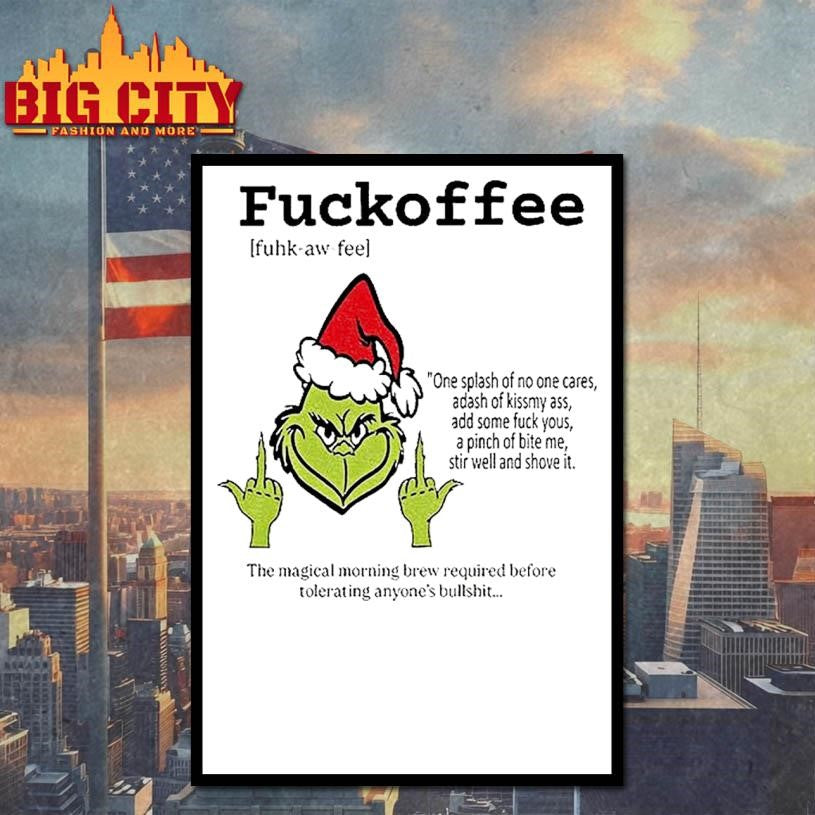 Grinch Middle Finger Fuckoffee Definition One Splash Of No One Cares Merry Christmas Shirt