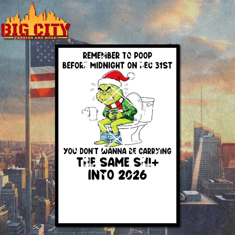 Grinch Remember To Poop Before Midnight On Dec 31ST The Same Shit Into 2026 shirt