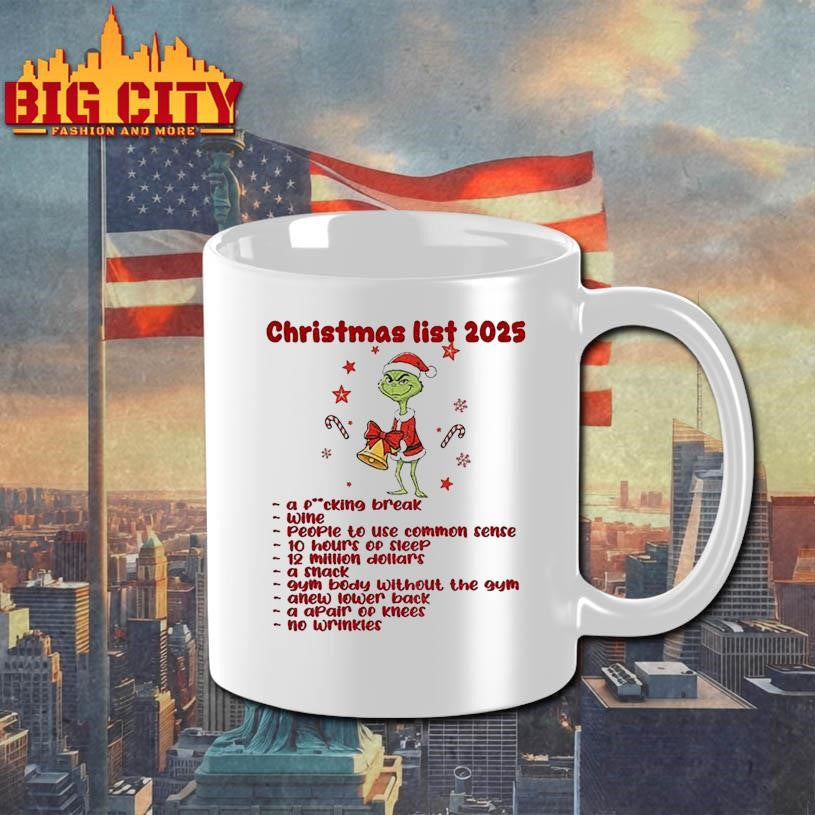Grinch Santa Christmas list 2025 a fucking break wine people to use common sense 10 hours of sleep Christmas shirt