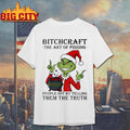 Grinch Santa Claus bitchcraft the art of pissing people off by telling them the truth Merry Christmas 2025 shirt