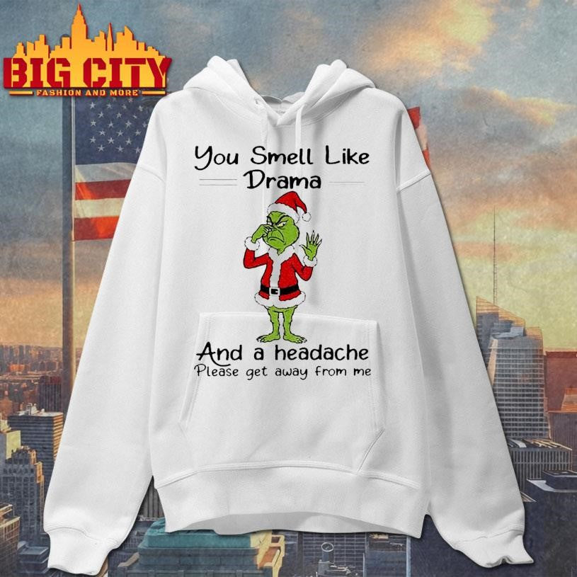 Grinch Santa Claus you smell like and a headache please get away from me Christmas shirt
