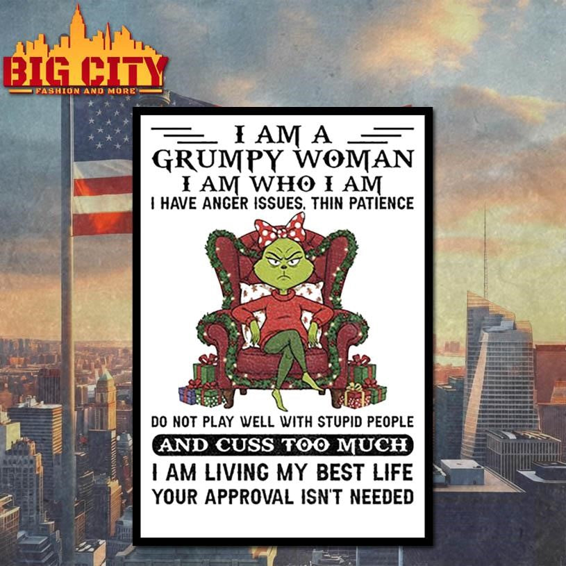 Grinch Santa I am a grumpy woman I am who I am I have anger issues thin patience do not play well with stupid Christmas shirt