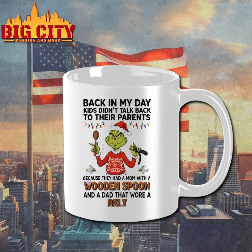 Grinch Santa back in my day kids didn’t talk back to their parents because they had a mom with a wooden Christmas shirt