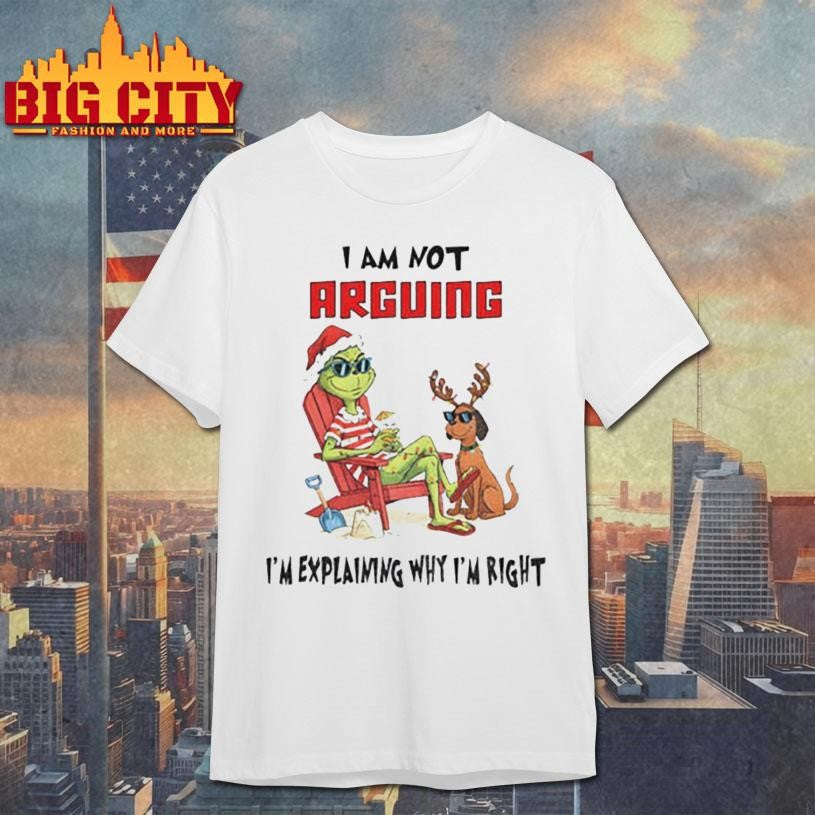 Grinch Santa hat I am not arguing I’m explaining why I’m right Merry Christmas shirt